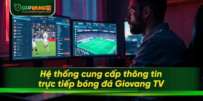 Hệ thống cung cấp thông tin trực tiếp bóng đá Giovang TV