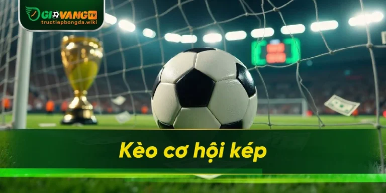 kèo cơ hội kép
