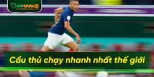 cầu thủ chạy nhanh nhất thế giới