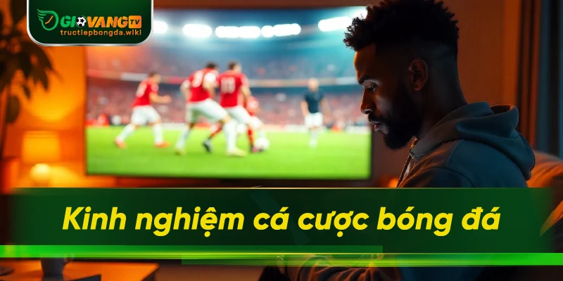 6 kinh nghiệm cược sai lầm khiến bạn trắng tay tức thì